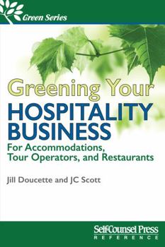 Paperback Greening Your Hospitality Business: For Accommodations, Tour Operators, and Restaurants Book