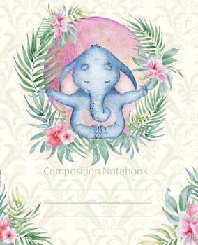 Composition Notebook: Yoga Meditation Elephant Fashion Line College Ruled Paper Exercise Book Notebook For Middle School Through To College University