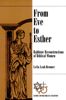 Paperback From Eve to Esther: Rabbinic Reconstructions of Biblical Women Book