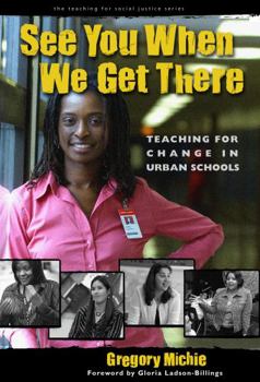 Paperback See You When We Get There: Teaching for Change in Urban Schools Book