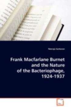 Paperback Frank Macfarlane Burnet and the Nature of the Bacteriophage, 1924-1937 Book