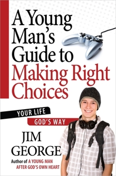 Paperback A Young Man's Guide to Making Right Choices: Your Life God's Way Book