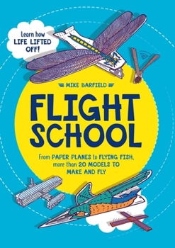 Paperback Flight School: From Paper Planes to Flying Fish, More Than 20 Models to Make and Fly Book