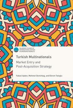 Hardcover Turkish Multinationals: Market Entry and Post-Acquisition Strategy Book
