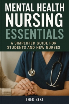 Paperback Mental Health Nursing Essentials: A Simplified Guide for Students and New Nurses Book