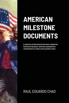 Paperback American Milestone Documents: A selection of Documents that have molded the American character, and have sustained our commitment to create a more per Book