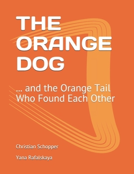 Paperback The Orange Dog: ... and the Orange Tail Who Found Each Other Book