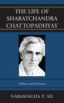 Hardcover Life of Sharatchandra Chattopadhyay: Drifter and Dreamer Book