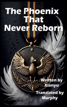 Paperback The Phoenix That Never Reborn Book