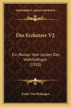 Paperback Der Erzketzer V2: Ein Roman Vom Leiden Des Wahrhaftigen (1910) [German] Book