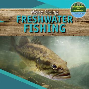 Paperback We're Going Freshwater Fishing Book