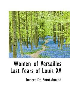 Women of Versailles : Last Years of Louis XV