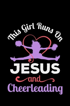 Paperback This Girl Runs On Jesus and Cheerleading: cheer cheerleader gift cheerleading -110 Pages Notebook/Journal Book