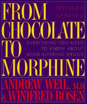 Paperback From Chocolate to Morphine: Everything You Need to Know about Mind-Altering Drugs Book