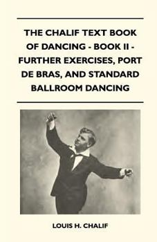 The Chalif Text Book of Dancing - Book II - Further Exercises, Port de Bras, and Standard Ballroom Dancing