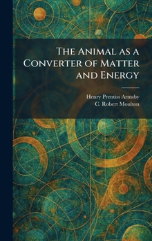 The Animal as a Converter of Matter and Energy
