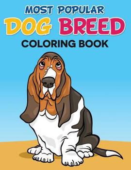 Paperback Most Popular Dog Breed Coloring Book: With Full Color Picture Of Dog As A Color Guide Book