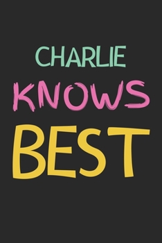Charlie Knows Best: Lined Journal, 120 Pages, 6 x 9, Charlie Personalized Name Notebook Gift Idea, Black Matte Finish (Charlie Knows Best Journal)