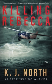 Killing Rebecca: A Gripping Revenge Kidnap Thriller - Book #1 of the Troy and Eva Winters Deadly Motives
