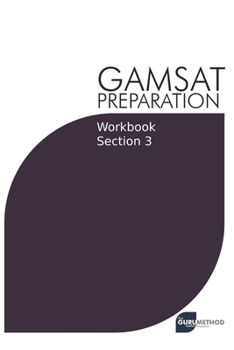 Paperback GAMSAT Preparation Workbook Section 3: GAMSAT Style Questions and Step-By-Step Solutions Book