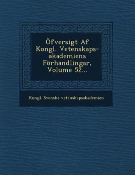 �fversigt AF Kongl. Vetenskaps-Akademiens F�rhandlingar, Volume 52...