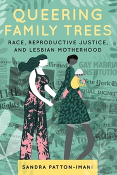 Paperback Queering Family Trees: Race, Reproductive Justice, and Lesbian Motherhood Book