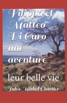 Paperback Filippa et Mattoe Di Caro une aventure: leur belle vie [French] Book