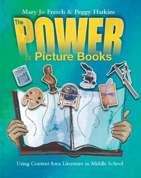 Paperback The Power of Picture Books: Using Content Area Literature in Middle School Book