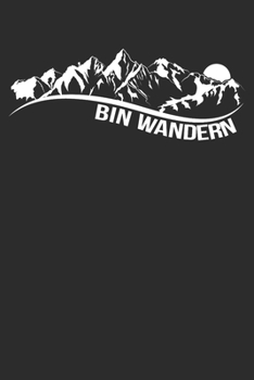 bin wandern: 6x9 Zoll (ca. DIN A5) 110 Seiten Punkteraster I Notebook Notizbuch Tagebuch College Journal I Skiing I Skifahrer I Skifahren I Schifahrer I Berge I Apres Ski I Alpen I (German Edition)