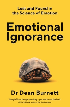 Paperback Emotional Ignorance: Lost and found in the science of emotion Book