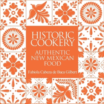 Hardcover Historic Cookery, Reissue: Authentic New Mexican Food Book