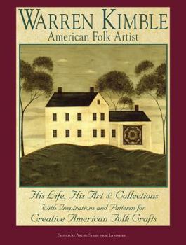 Hardcover Warren Kimble, American Folk Artist: His Life, His Art & Collections, with Inspirations and Patterns for Creative American Folk Crafts Book