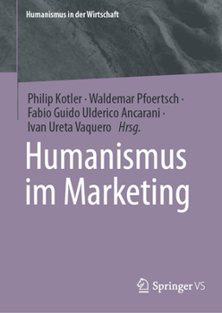 Humanismus im Marketing (Humanismus in der Wirtschaft) (German Edition)