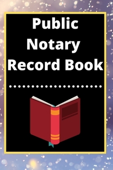 Public Notary Record Book: A Notary Journal Log Book