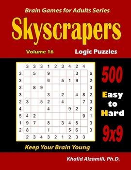 Paperback Skyscrapers Logic Puzzles: 500 Easy to Hard (9x9): : Keep Your Brain Young Book