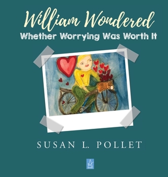 Hardcover William Wondered Whether Worrying Was Worth It Book
