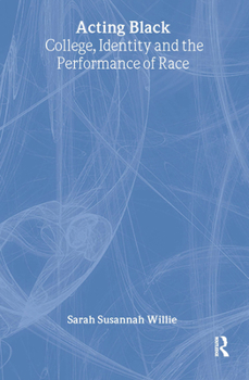Hardcover Acting Black: College, Identity and the Performance of Race Book