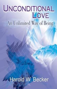 Paperback Unconditional Love - An Unlimited Way of Being Book