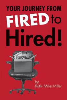 Paperback Your Journey from Fired to Hired - From Fired to Hired Book
