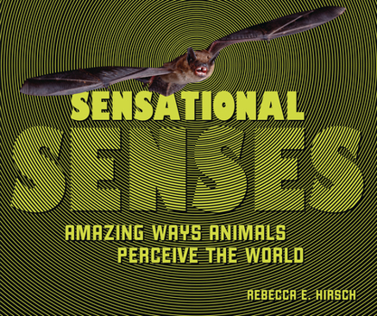 Library Binding Sensational Senses: Amazing Ways Animals Perceive the World Book