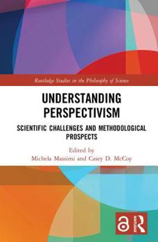 Hardcover Understanding Perspectivism: Scientific Challenges and Methodological Prospects Book