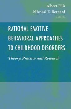 Paperback Rational Emotive Behavioral Approaches to Childhood Disorders: Theory, Practice and Research Book