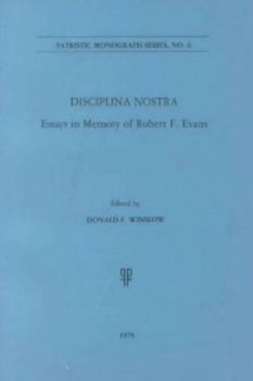 Disciplina Nostra: Essay in Memory of Robert F. Evans - Book  of the Patristic Monograph Series