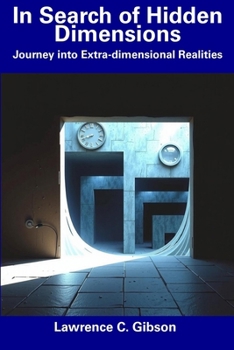 Paperback In Search of Hidden Dimensions: Journey into Extra-dimensional Realities Book