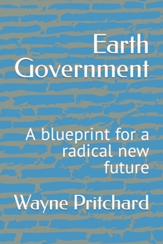 Paperback Earth Government: A blueprint for a radical new future Book
