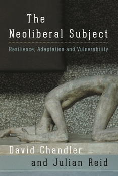 Hardcover Neoliberal Subject: Resilience, Adaptation and Vulnerability Book
