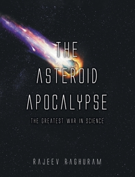 Hardcover The Asteroid Apocalypse: The Greatest War in Science Book