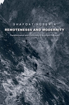 Remoteness and Modernity: Transformation and Continuity in Northern Pakistan - Book  of the Yale Agrarian Studies Series