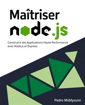 Paperback Maîtriser Node.js: Construire des Applications Haute Performance avec Node.js et Express [French] Book