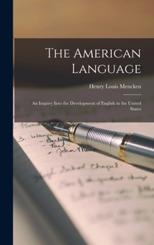 Hardcover The American Language: An Inquiry Into the Development of English in the United States Book